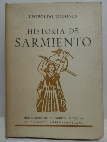 Historia De Sarmiento, Leopoldo Lugones,autografiado,1945