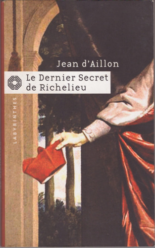 Le Dernier Secret De Richelieu - Jean D' Aillon ( Impecable)