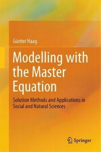 Modelling With The Master Equation : Solution Methods And A, De Gunter Haag. Editorial Springer International Publishing Ag En Inglés
