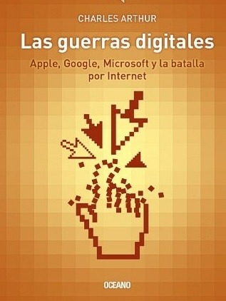 Las Guerras Digitales Apple, Google, Microsoft - Ch. Arthur