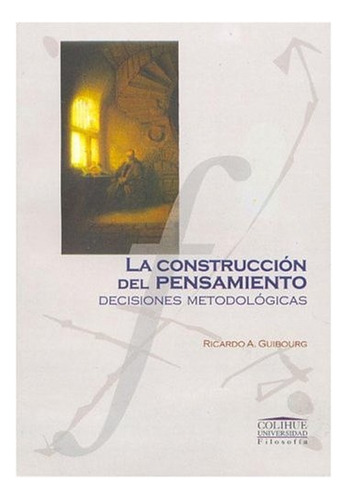 Construccion Del Pensamiento, La: Decisiones Metodologicas -