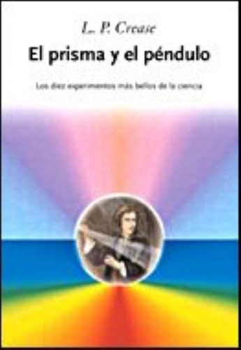 El Prisma Y El Péndulo, De Robert P. Crease. Editorial Crítica En Español