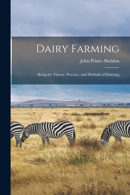 Libro Dairy Farming: Being The Theory, Practice, And Meth...