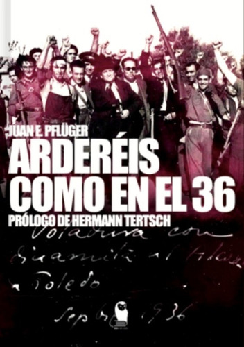 Libro Ardereis Como En El 36