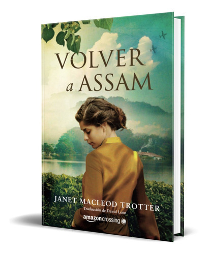 Volver A Assam, De Janet Macleod Trotter. Editorial Amazon Crossing, Tapa Blanda, Edición Amazon Crossing En Español, 2018