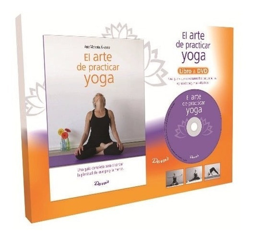 El Arte De Practicar Yoga - Libro & Dvd