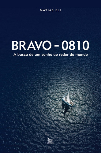 Bravo - 0810: A busca de um sonho ao redor do mundo, de Eli, Matias. Editorial Matrix, capa mole em português, 2017