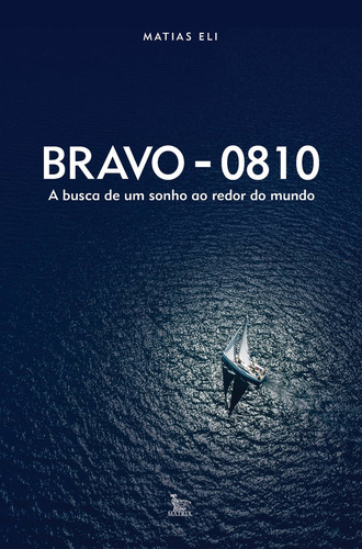 Bravo - 0810: A busca de um sonho ao redor do mundo, de Eli, Matias. Editora Urbana Ltda, capa mole em português, 2017