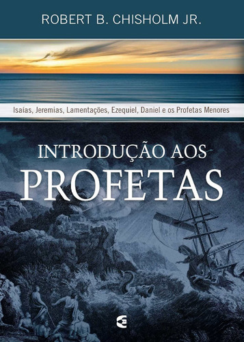 Introdução Aos Profetas, De Robert B. Chisholm Jr.. Editora Cultura Cristã, Capa Mole Em Português, 2018