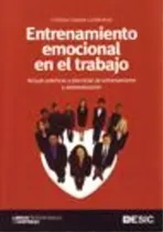 Comprar Entrenamiento Emocional En El Trabajo: Guía Práctica Y Didáctica De Entrenamiento Y Aprendizaje, De Casado Lumbreras, Cristina., Vol. 1. Editorial Esic Editorial, Tapa Blanda En Español