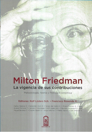 Milton Friedman La Vigencia De Sus Contribuciones / R Luders