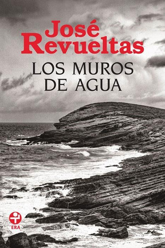 Los muros de agua, de Revueltas, José. Editorial Ediciones Era, tapa pasta blanda, edición 1 en español, 2013