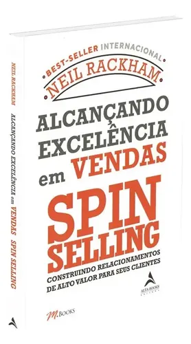 Alcançando excelência em vendas - spin selling - Rackham, Neil - ...