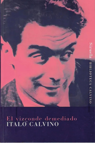 Vizconde Demediado, El-calvino, Italo-siruela