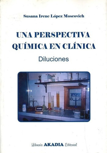 Una Perspectiva Quimica En Clinica Diluciones López, De López Moscovich. Editorial Akadia En Español