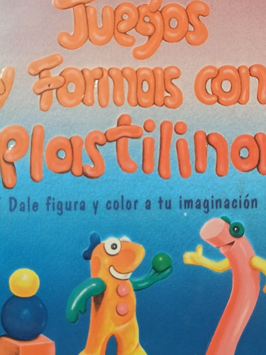 Juegos Y Formas Con Plastilina. Figura Y Color A Tus Imágene