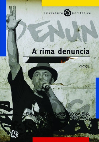 A rima denuncia, de Gog. Série Literatura Periférica Editora Grupo Editorial Global, capa mole em português, 2010