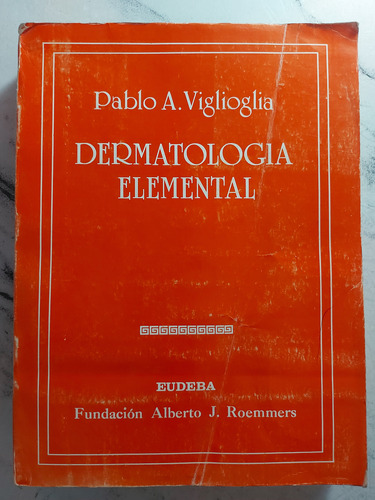 Dermatologia Elemental. Dr. Pablo A. Viglioglia. Ian1301