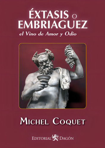 Éxtasis O Embriaguez, El Vino De Amor Y Odio, De Michel Coquet. Editorial Dagón, Tapa Blanda En Español, 2022