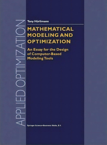 Mathematical Modeling And Optimization, De Tony Hã¼rlimann. Editorial Springer Verlag New York Inc, Tapa Blanda En Inglés