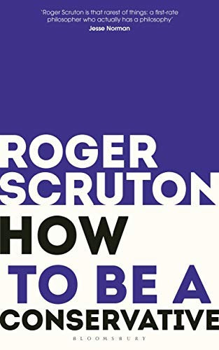 How to be a conservative, de Scruton, Roger. Editorial Bloomsbury Continuum, tapa blanda en inglés, 2019