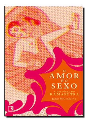 O amor e o sexo, de James McConnachie. Editora Record em português