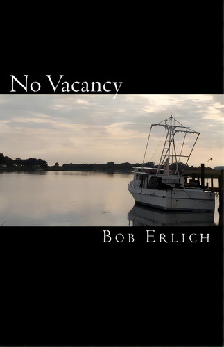 No Vacancy, De Bob Erlich. Editorial Robert N Erlich, Tapa Blanda En Inglés