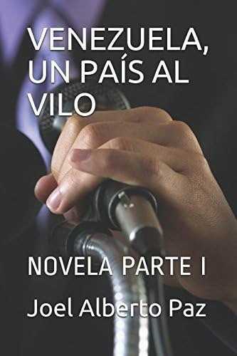 Libro: Venezuela, Un País Al Vilo: Novela Parte I (spanish