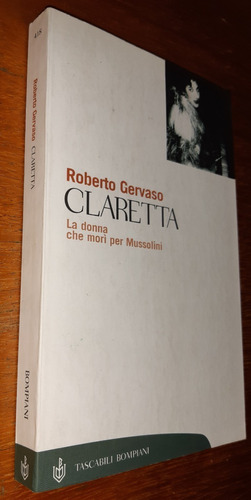 La Donna Che Morí Per Mussolini Roberto Gervaso Claretta