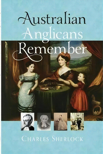 Australian Anglicans Remember, De Charles Sherlock. Editorial Broughton Publishing Pty Ltd, Tapa Blanda En Inglés
