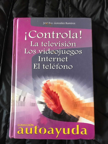 Libro. Controla La Television Los Videojuegos Internet