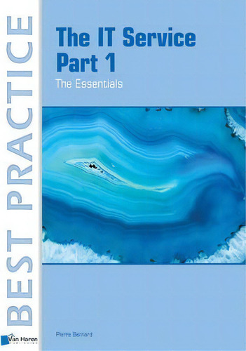 It Service: Part 1 : The Essentials, De Pierre Bernard. Editorial Van Haren Publishing Bv En Inglés
