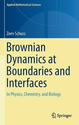 Brownian Dynamics At Boundaries And Interfaces - Zeev Sch...