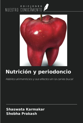 Libro: Nutrición Y Periodoncio: Hábitos Alimenticios Y Sus E