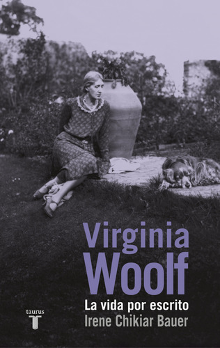 Libro Virginia Woolf: La Vida Por Escrito - Chikiar Bauer,ir