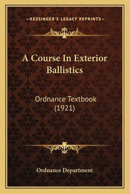 Libro A Course In Exterior Ballistics: Ordnance Textbook ...