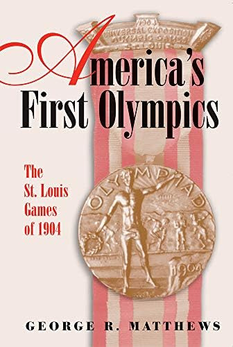 Libro: Americaøs First Olympics: The St. Louis Games Of 1904