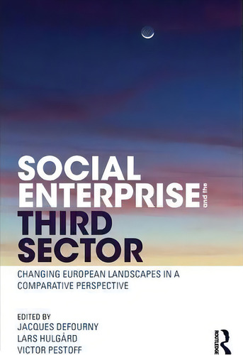 Social Enterprise and the Third Sector: Changing European Landscapes in a Comparative Perspective, de Jacques Defourny., vol. 1. Editorial Taylor Francis Ltd, tapa blanda en inglés