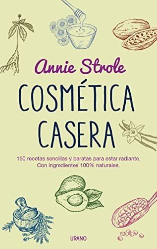 Libro: Cosmética Casera: 150 Recetas Sencillas Y Baratas Con