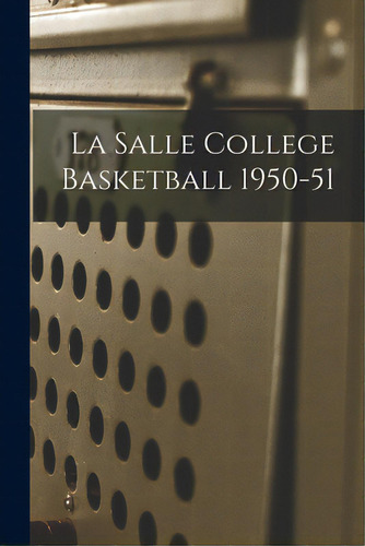 La Salle College Basketball 1950-51, De Anonymous. Editorial Hassell Street Pr, Tapa Blanda En Inglés