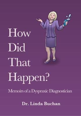 Libro How Did That Happen: Memoirs Of A Dyspraxic Diagnos...