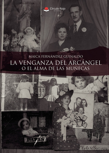 La venganza del arcángel o el alma de las muñecas, de Fernández Guinaldo  Maica.. Grupo Editorial Círculo Rojo SL, tapa blanda, edición 1.0 en español