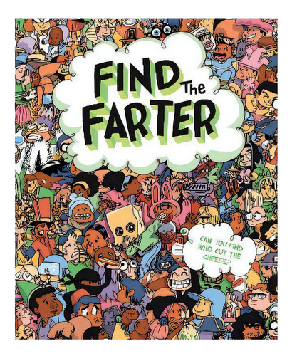 Find The Farter : Can You Find Who Cut The Cheese?, De Phyllis F. Hart. Editorial Sourcebooks, Inc, Tapa Dura En Inglés