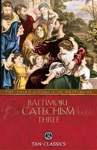 Baltimore Catechism Three, De The Third Council Of Baltimore. Editorial Tan Books Publishers Inc, Tapa Blanda En Inglés