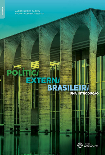 Política externa brasileira: Uma introdução, de Silva, André Luiz Reis Da. Editora Intersaberes Ltda., capa mole em português, 2016