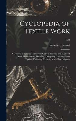 Libro Cyclopedia Of Textile Work: A General Reference Lib...