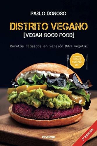 Libro : Distrito Vegano [vegan Good Food] Recetas Clasicas.