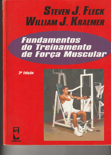Fundamentos Do Treinamento De Força Muscular / Autor: Esteven J. Fleck / Livro Usado E Seminovo (Usado)
