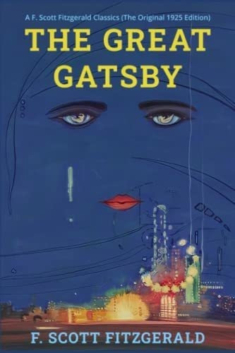 The Great Gatsby A F. Scott Fitzgerald Classics The, De Fitzgerald, F. Scott. Editorial Independently Published En Inglés