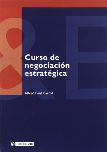 Curso de negociacion estrategica: Sin datos, de Alfred Font Barrot., vol. 0. Editorial UOC, tapa blanda en español, 1